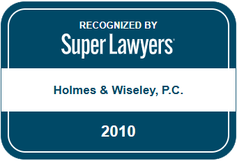 RECOGNIZED BY Super Lawyers Holmes & Wiseley, P.C. 2010